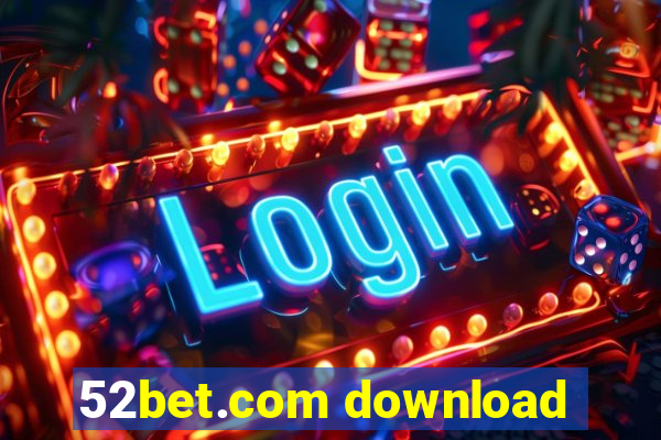 52bet.com download